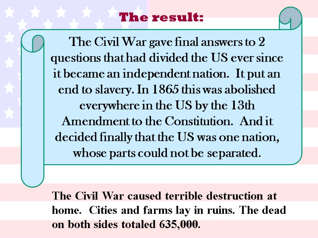 The Civil War caused terrible destruction at home. Cities and farms lay in ruins.